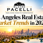 Real Estate Market Trends: What Buyers and Sellers Need to Know in 2026 in Los Angeles - Blayne Pacelli Realtor